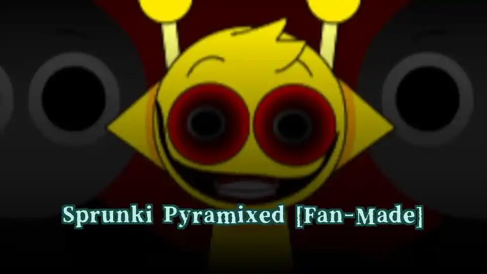 Sprunki Pyramixed [Fan-Made]