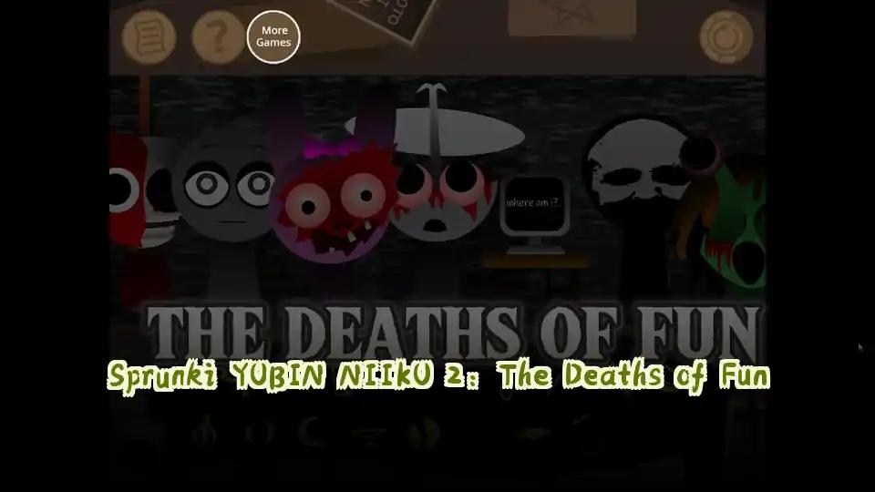 Sprunki YUBIN NIIKU 2: The Deaths of Fun