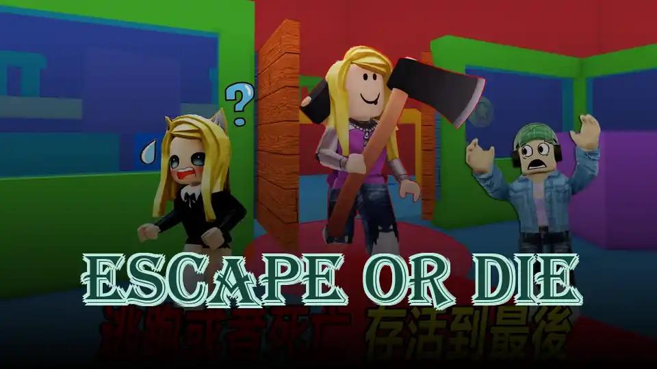 Escape Or Die