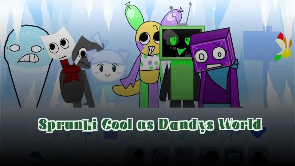 Sprunki Cool as Dandys World