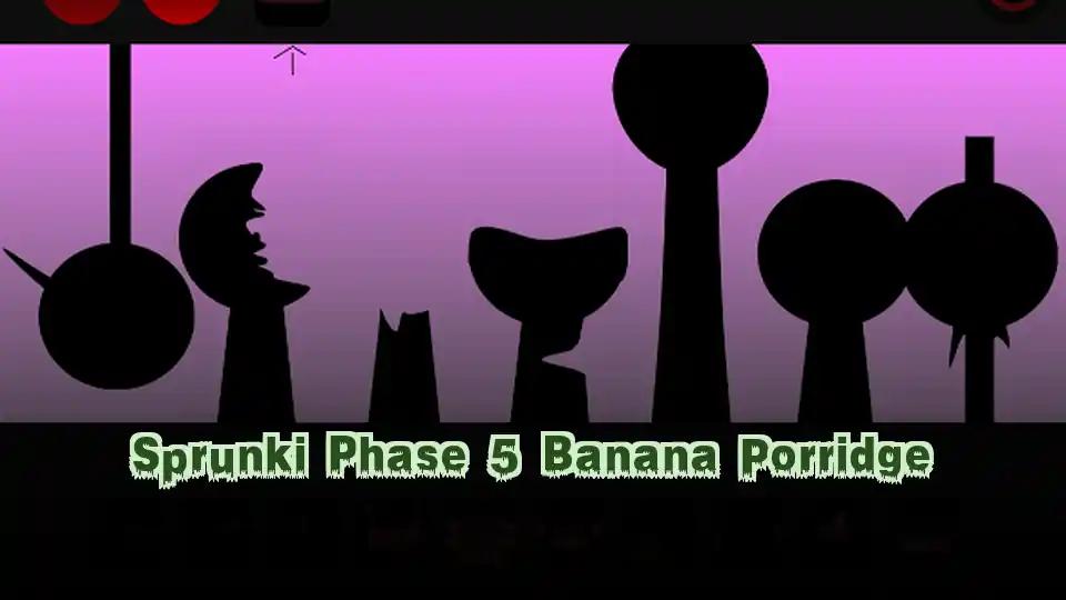 Sprunki Phase 5 Banana Porridge
