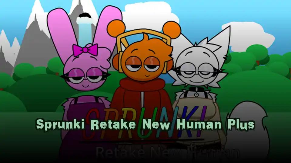 Sprunki Retake New Human Plus