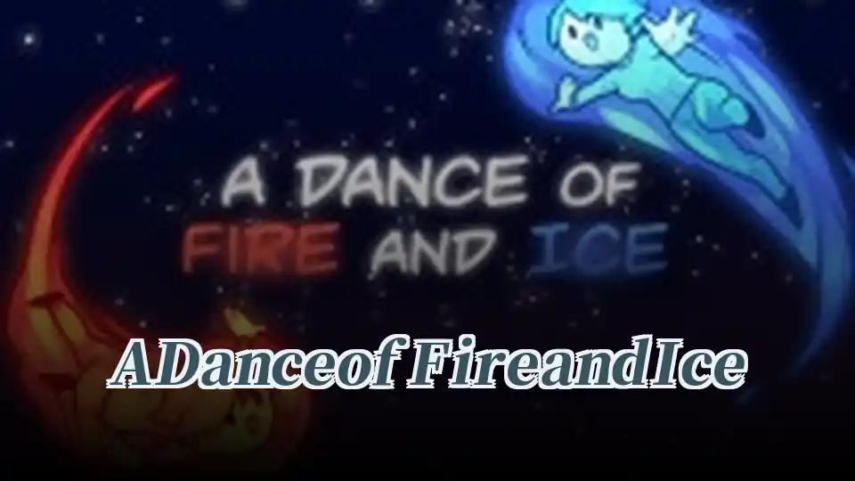 A Dance of Fire and Ice