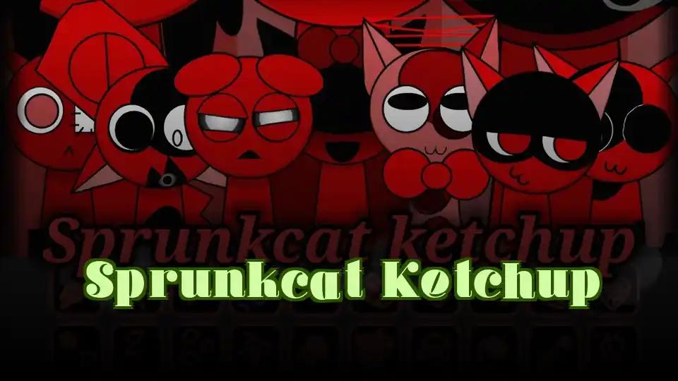 Sprunkcat Ketchup