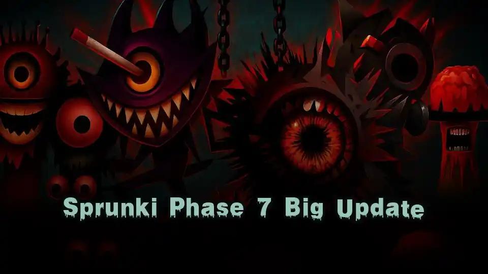 Sprunki Phase 7 Big Update