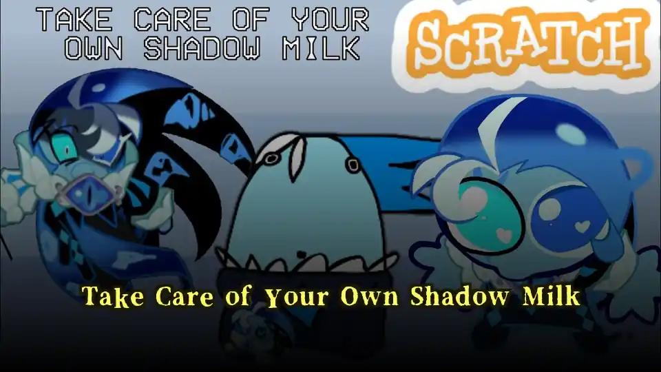 Take Care of Your Own Shadow Milk