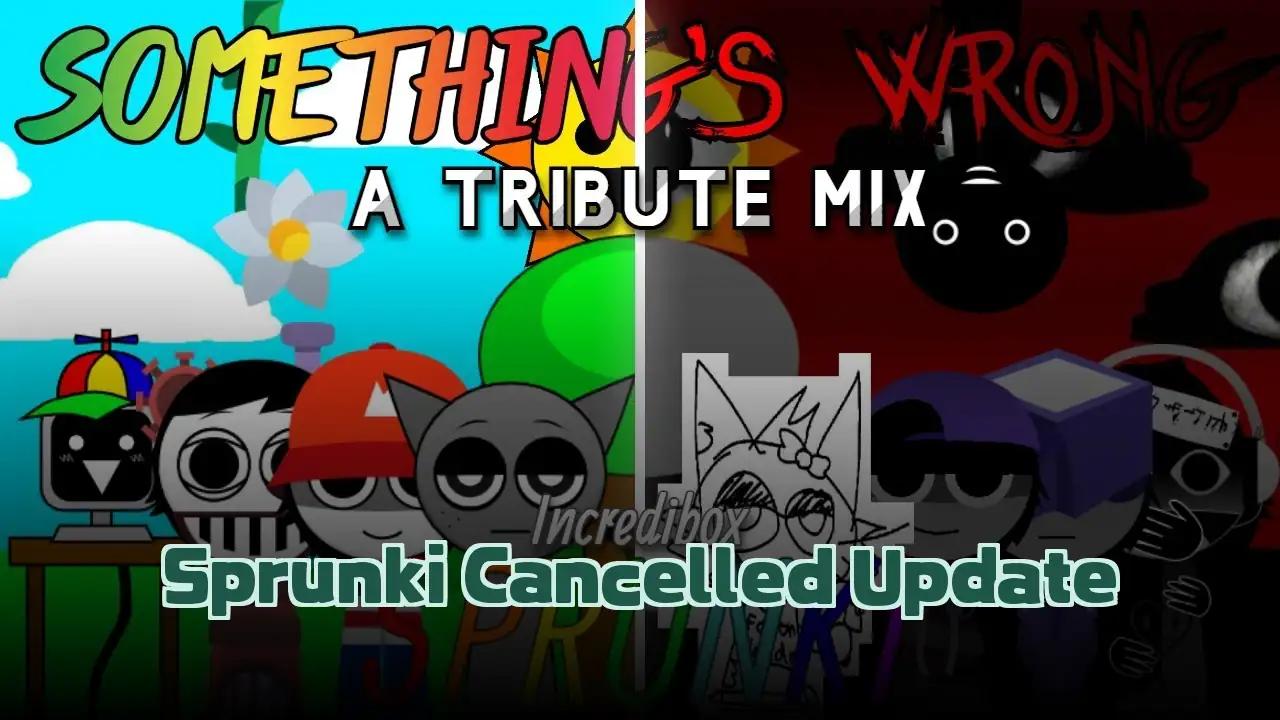 Sprunki Cancelled Update
